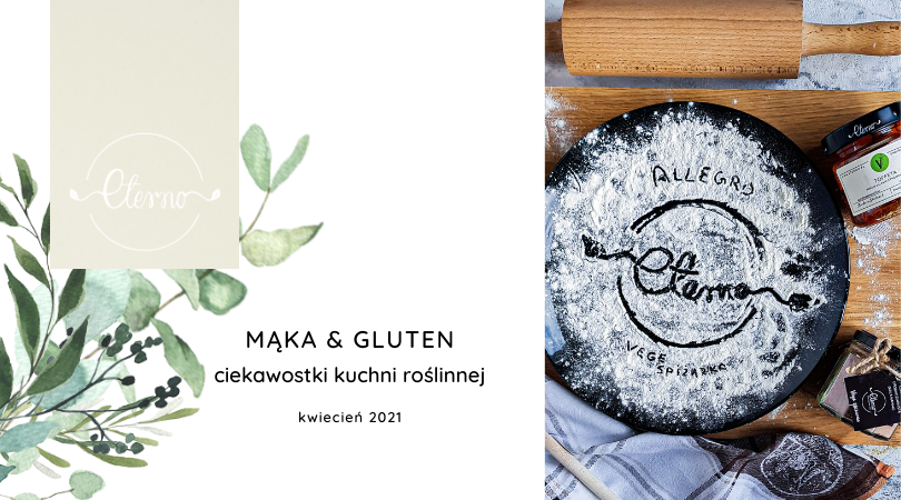 Mąka i krwiożerczy GLUTEN, czyli ciekawostki z roślinnej kuchni
